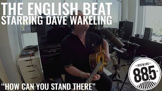 The English Beat Starring Dave Wakeling || Live @ 885FM || "How Can You Stand There"