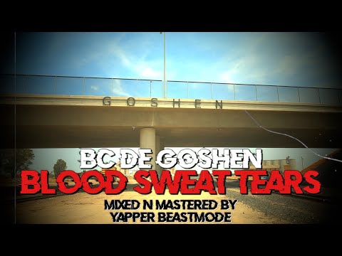 BC De Goshen - Blood Sweat Tears ( Dir.by Yapper BeastMode)