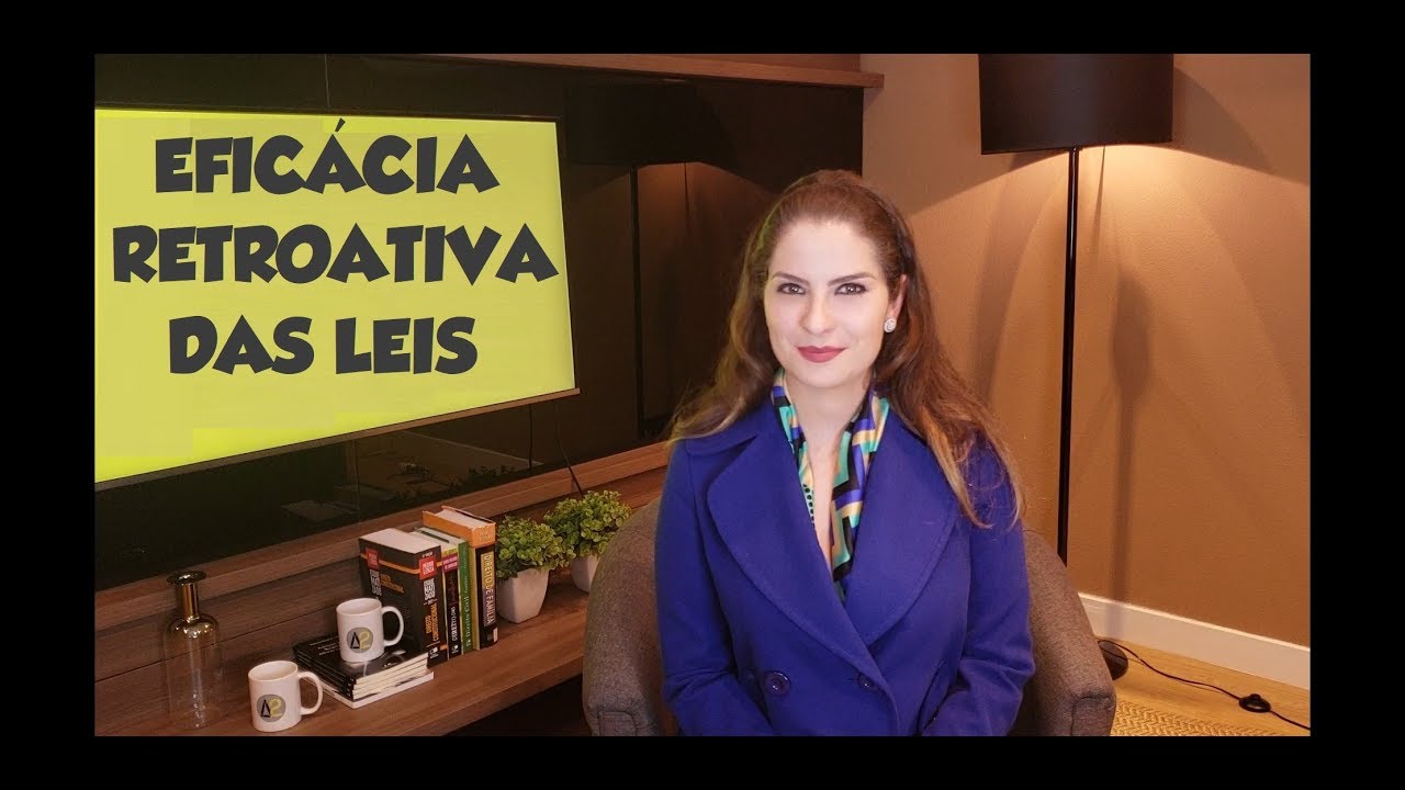 EFICÁCIA RETROATIVA DAS LEIS - DIREITO CONSTITUCIONAL - AULA A DOIS