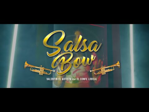 VALENTIN EL ARTISTA - SALSABOW FT EL CONFE LIRICAL (VIDEO OFICIAL) PROD.BY KELVIN CASH