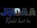 JUDAA NAHI HAI TU JUDAA HOKE BHI STATUS ️ STEBIN BEN AKSHAY ️AINDRITA JUDAA HOKE BHI LYRICS