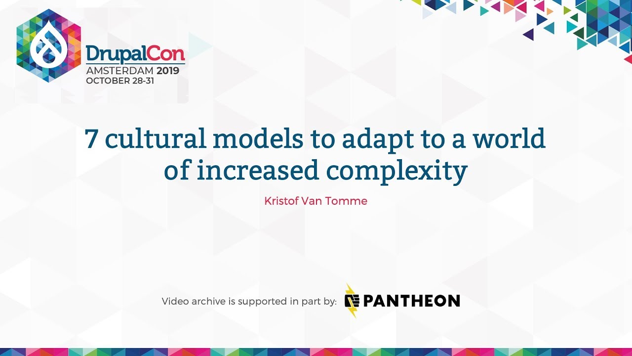 DrupalCon Amsterdam 2019: 7 cultural models to adapt to a world of increased complexity