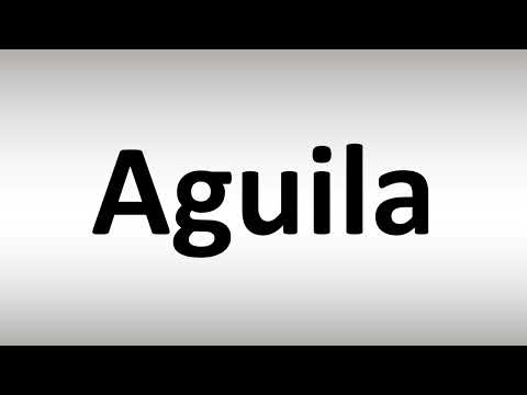 How to Pronounce Aguila