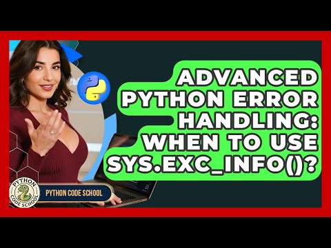 Advanced Python Error Handling When To Use Sys Exc_info Python Code School