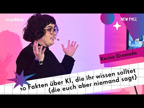 re:publica x New Fall Festival 2025: Karine Gromada – 10 Fakten über KI, die ihr wissen solltet