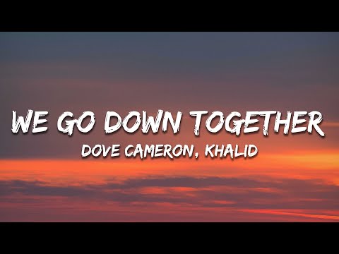 Dove Cameron & Khalid - We Go Down Together (Lyrics)