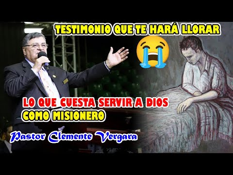 Impactante Testimonio ( Lo que cuesta Servir a Dios como MISIONERO) - Pastor Clemente Vergara