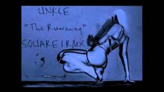 UNKLE - The Runaway : SQUARE1 Remix