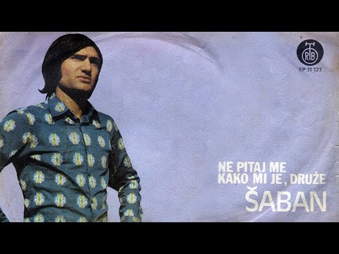 Saban Saulic - Ne pitaj me kako mi je druze - (Audio 1973)