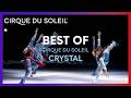 The Best of Crystal | Cirque du Soleil