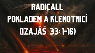 RADICALL - POKLADEM A KLENOTNICÍ (IZAJÁŠ  33: 1-16)