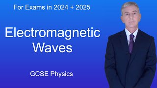 GCSE Physics Revision "Electromagnetic Waves"
