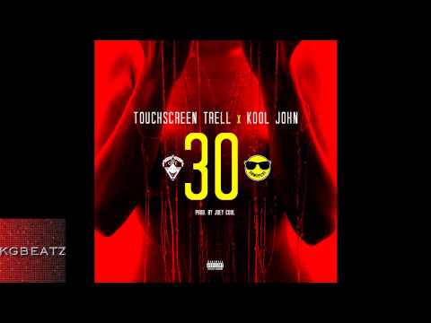 Touchscreen Trell x Kool John - 30 [Prod. By Joey Cool] [New 2014]