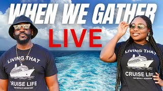 When We Gather: Let's Vibe and Talk Cruising | Cruise Tips and Q&A