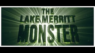 The Lake Merritt Monster Trailer