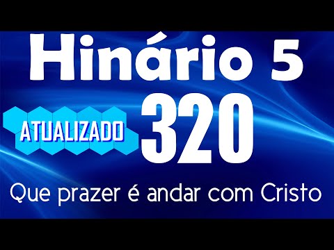 HINO 320 CCB - Que prazer é andar com Cristo - HINÁRIO 5 COM LETRAS - ATUALIZADO!