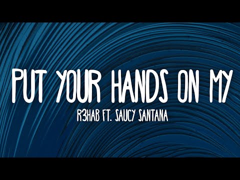 R3HAB - Put Your Hand On My ___ (Lyrics) ft. Saucy Santana