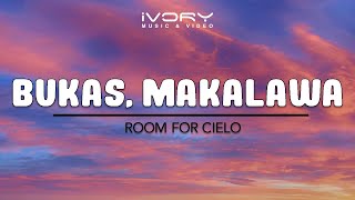Bukas, Makalawa | Room for Cielo | Official Lyric Video