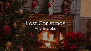 Last Christmas - Ally Brooke (lyrics)