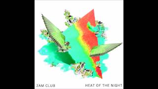 2AM Club - Heat of the Night