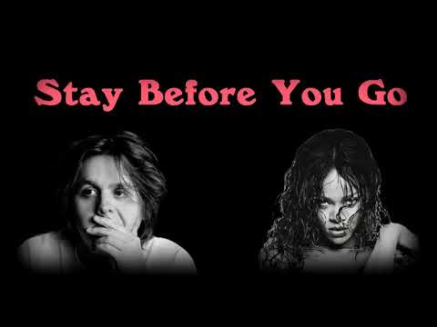 Stay Before You Go (Rihanna, Mikky Ekko & Lewis Capaldi Mashup)