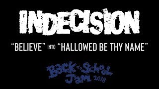 INDECISION - &quot;Believe&quot; into &quot;Hallowed Be Thy Name&quot;