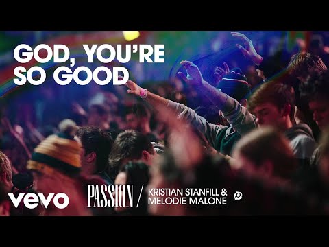Passion - God, You’re So Good (Live/Audio) ft. Kristian Stanfill, Melodie Malone