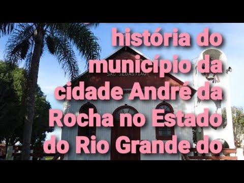 #riograndedosul? História município da cidade André da Rocha do estado do rio grande do sul
