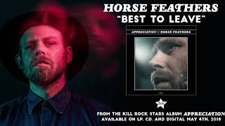 Horse Feathers - Best to Leave (from Appreciation)