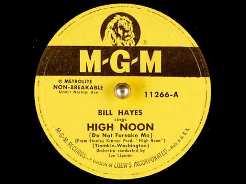 High Noon (Do Not Forsake Me) ~ Bill Hayes (1952)