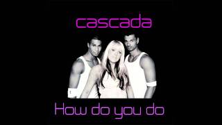 Cascada - How Do You Do (Original Radio Edit)