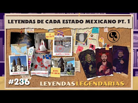 E236: Leyendas de cada estado Mexicano: Parte 1
