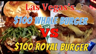 Las Vegas's $100 WHALE BURGER vs $100 ROYAL BURGER