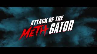 Attack Of The Meth Gator - Official Trailer