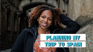Planning My Trip To Spain | How To Plan A Trip