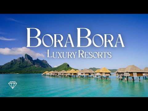 Top 7 Best Luxury Resorts in Bora Bora | French Polynesia