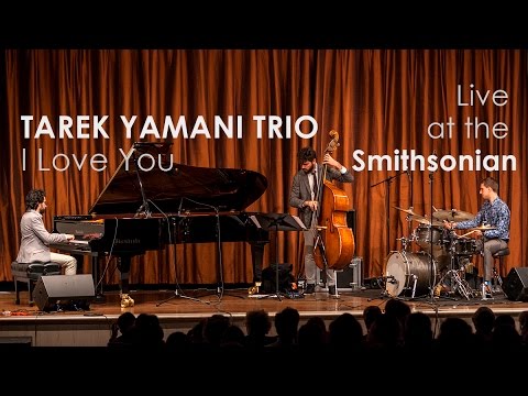 Tarek Yamani Trio: 'I Love You' feat. Petros Klampanis & Evan Sherman