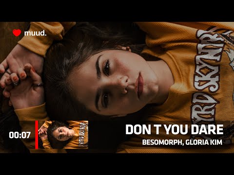 BESOMORPH, GLORIA KIM - DON T YOU DARE