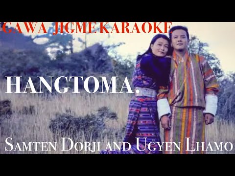 Hangtoma  by Ugyen Lham & Samten Dorji vocal off karaoke ||Bhutanese karaoke||