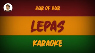 Download lagu LEPAS - RUB OF RUB ( KARAOKE ) mp3