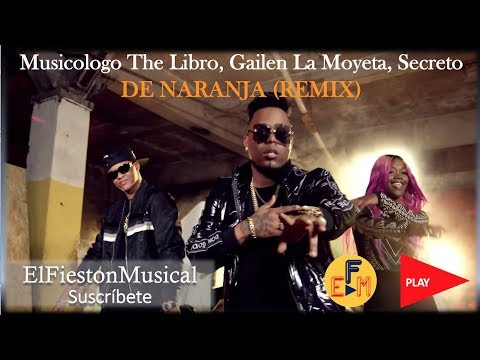 Musicologo The Libro, Gailen La Moyeta, Secreto - De Naranja (REMIX)...
