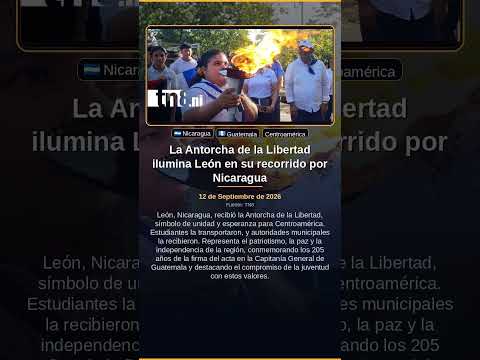 La Antorcha de la Libertad ilumina León en su recorrido por Nicaragua