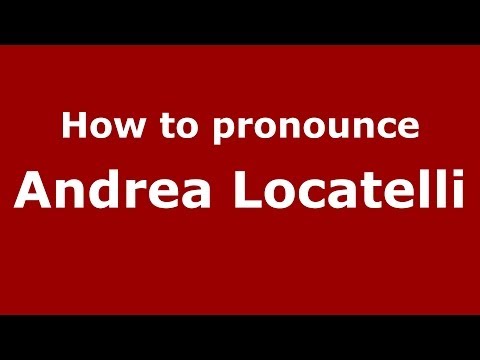 How to pronounce Andrea Locatelli (Italian/Italy)  - PronounceNames.com