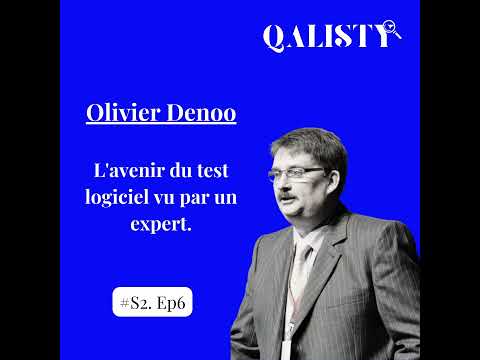 S2 - #6 - L'avenir du test logiciel vu par un expert : Oliver Denoo.