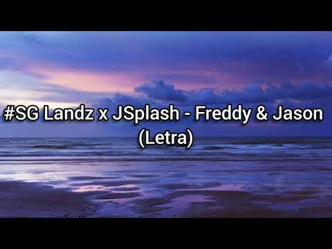 #SG Landz x JSplash - Freddy & Jason (Letra)