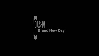 PUSHIM - Brand New Day (Official Music Video)