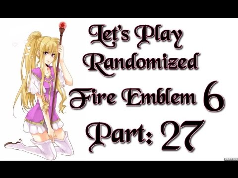 Part 27: Let's Play Randomized Fire Emblem 6, Hard Mode - "Boss Roulette"