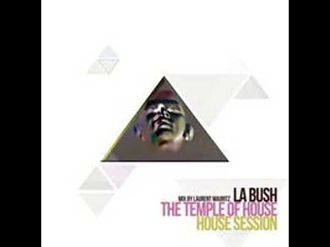 La Bush The Temple Of House "House Session"  Mix By Laurent Mauritz (2011)