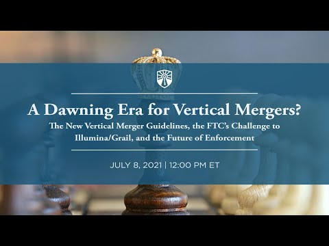 [Webinar] A Dawning Era for Vertical Mergers? The New Vertical Merger Guidelines and More