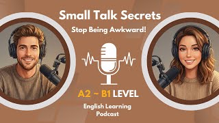 English Podcast for Easy Conversation | Stop Being Awkward & Speak Confidently | Small Talk Secrets